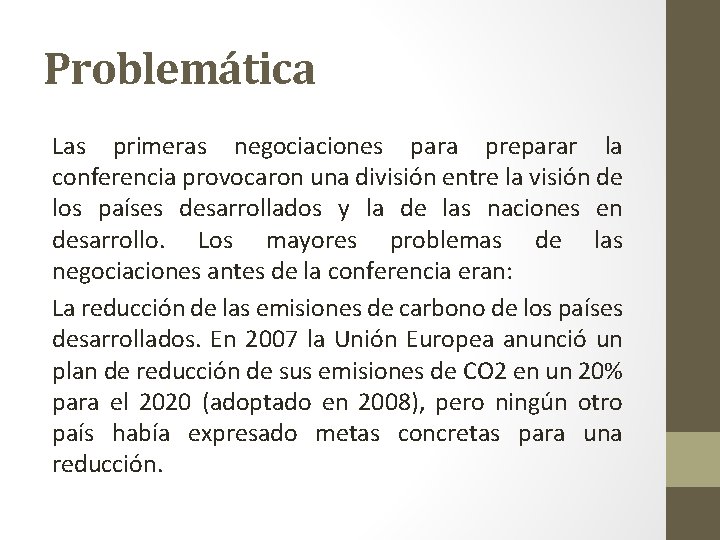 Problemática Las primeras negociaciones para preparar la conferencia provocaron una división entre la visión