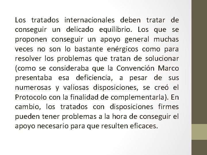 Los tratados internacionales deben tratar de conseguir un delicado equilibrio. Los que se proponen