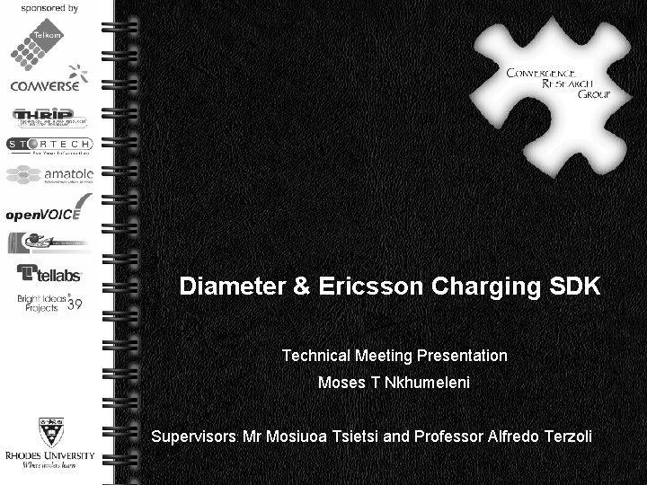 Diameter & Ericsson Charging SDK Technical Meeting Presentation Moses T Nkhumeleni Supervisors: Mr Mosiuoa