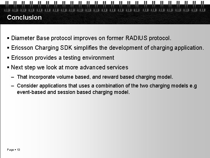 Conclusion Diameter Base protocol improves on former RADIUS protocol. Ericsson Charging SDK simplifies the