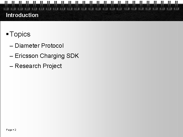 Introduction Topics – Diameter Protocol – Ericsson Charging SDK – Research Project Page 2
