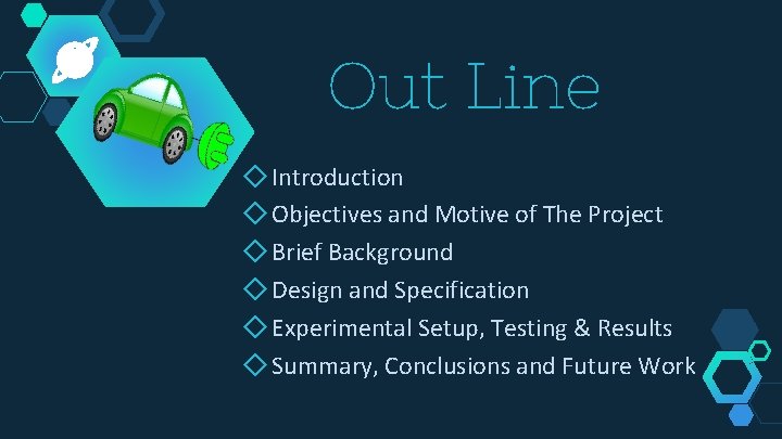 Out Line ◇ Introduction ◇ Objectives and Motive of The Project ◇ Brief Background