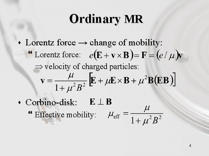 Ordinary MR s Lorentz force → change of mobility: } Lorentz force: velocity of