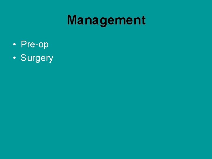 Management • Pre-op • Surgery 