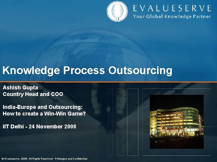 Knowledge Process Outsourcing Ashish Gupta Country Head and COO India-Europe and Outsourcing: How to