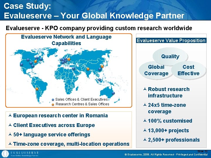 Case Study: Evalueserve – Your Global Knowledge Partner Evalueserve - KPO company providing custom