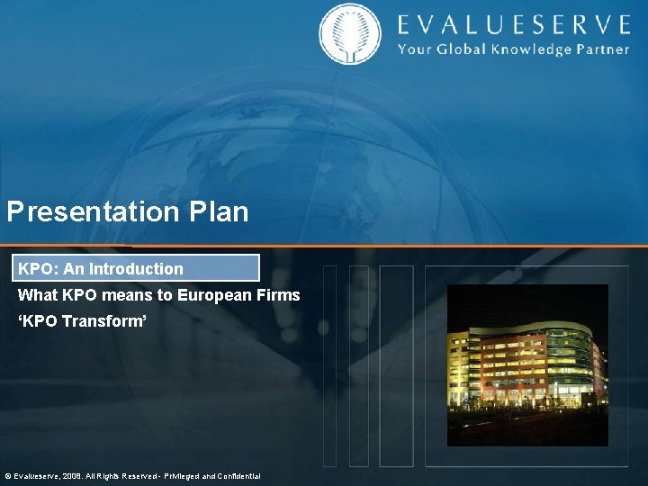 Presentation Plan KPO: An Introduction What KPO means to European Firms ‘KPO Transform’ ©