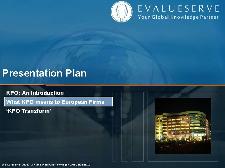 Presentation Plan KPO: An Introduction What KPO means to European Firms ‘KPO Transform’ ©