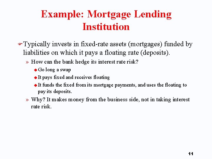 Example: Mortgage Lending Institution F Typically invests in fixed-rate assets (mortgages) funded by liabilities