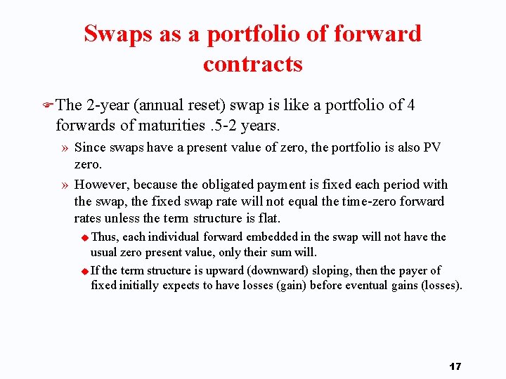 Swaps as a portfolio of forward contracts F The 2 -year (annual reset) swap