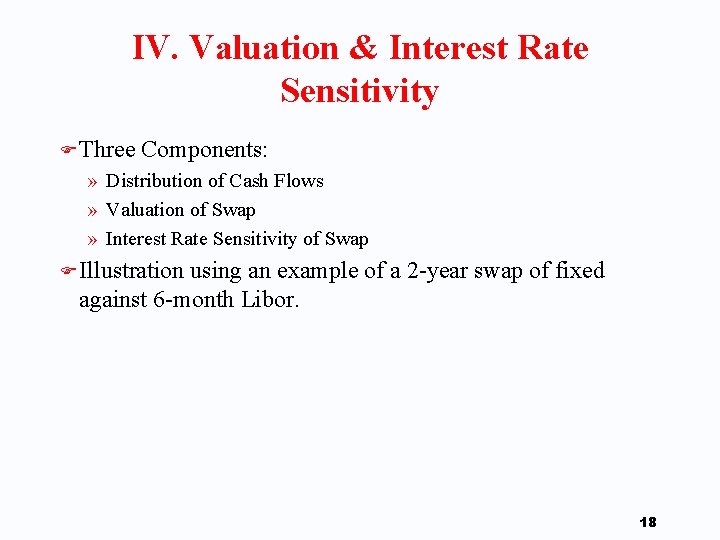 IV. Valuation & Interest Rate Sensitivity F Three Components: » Distribution of Cash Flows