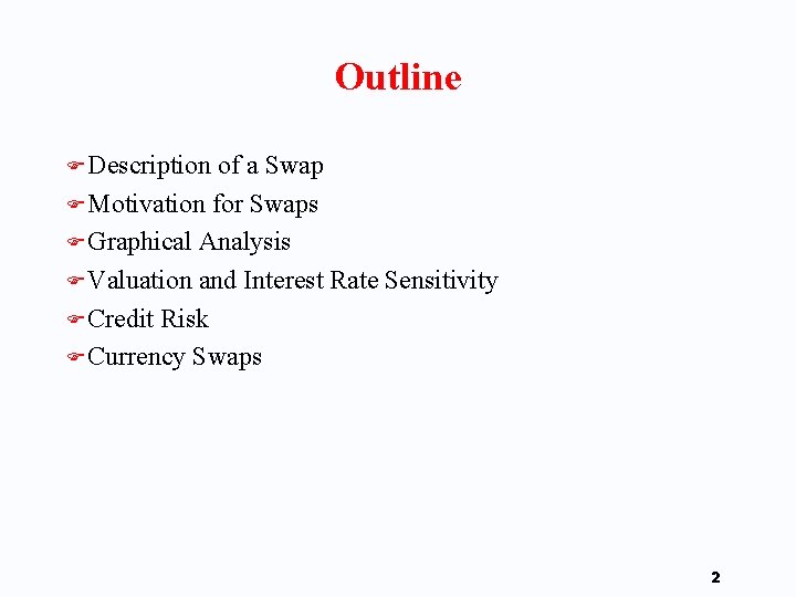 Outline F Description of a Swap F Motivation for Swaps F Graphical Analysis F