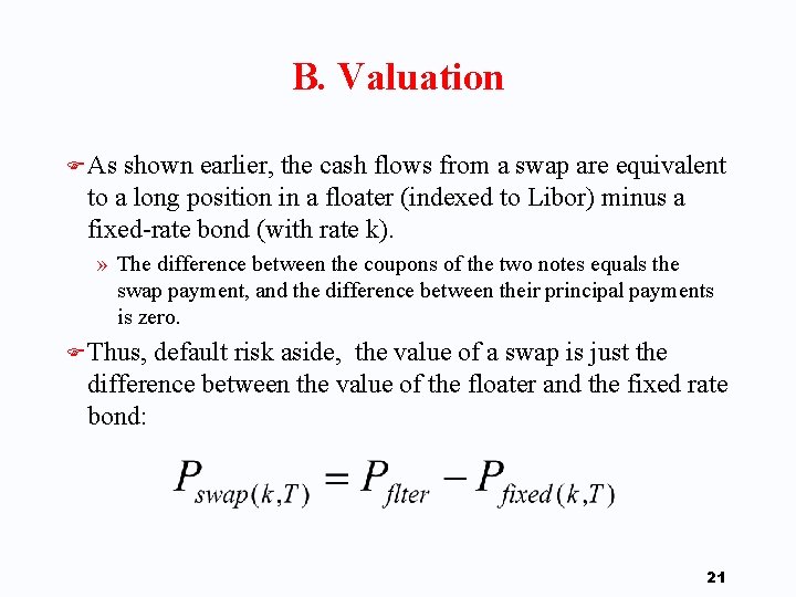 B. Valuation F As shown earlier, the cash flows from a swap are equivalent