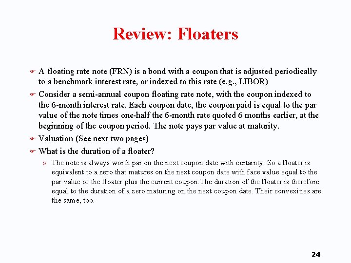 Review: Floaters A floating rate note (FRN) is a bond with a coupon that