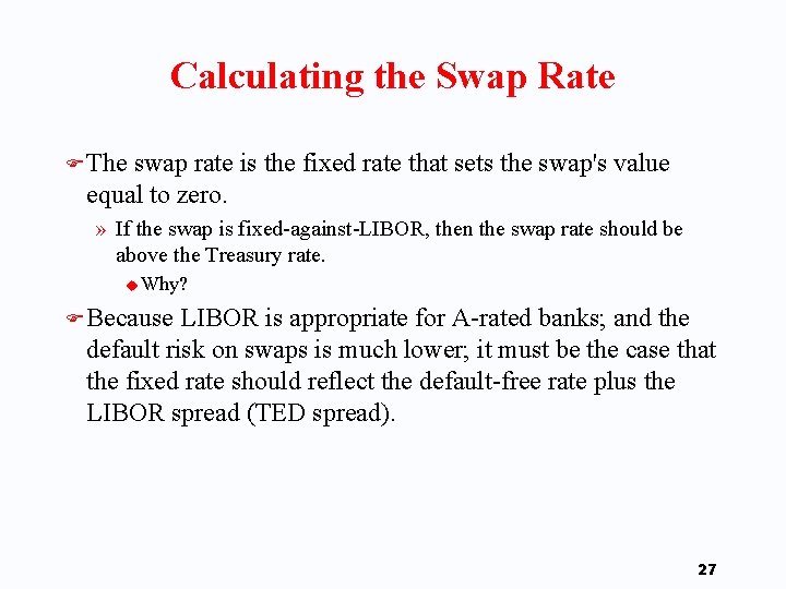 Calculating the Swap Rate F The swap rate is the fixed rate that sets