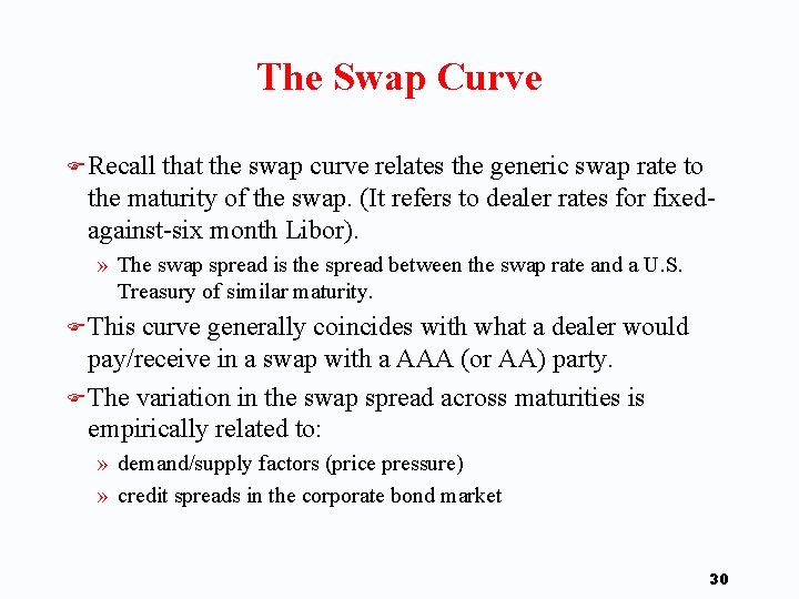 The Swap Curve F Recall that the swap curve relates the generic swap rate