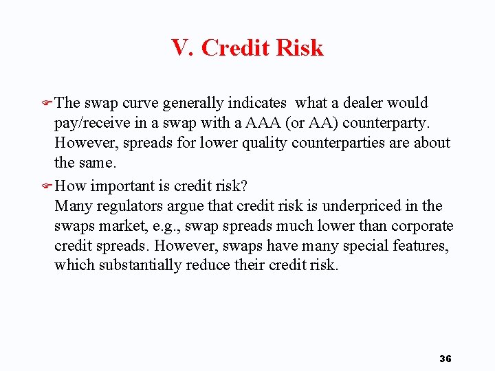 V. Credit Risk F The swap curve generally indicates what a dealer would pay/receive