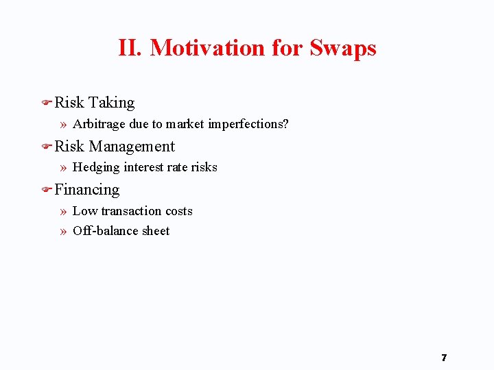 II. Motivation for Swaps F Risk Taking » Arbitrage due to market imperfections? F