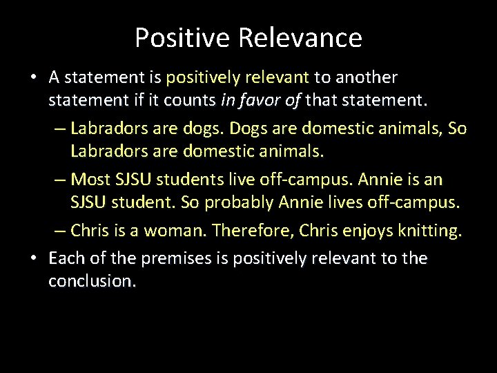 Positive Relevance • A statement is positively relevant to another statement if it counts