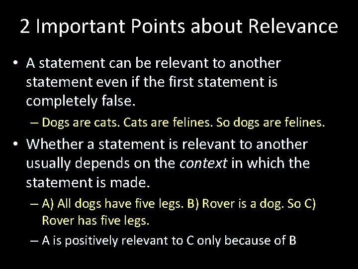2 Important Points about Relevance • A statement can be relevant to another statement