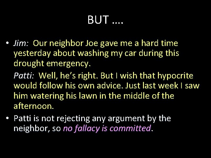 BUT …. • Jim: Our neighbor Joe gave me a hard time yesterday about