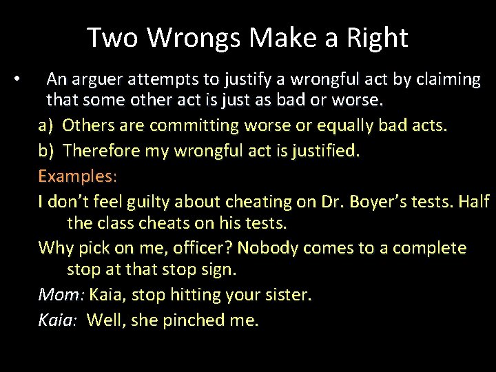 Two Wrongs Make a Right • An arguer attempts to justify a wrongful act