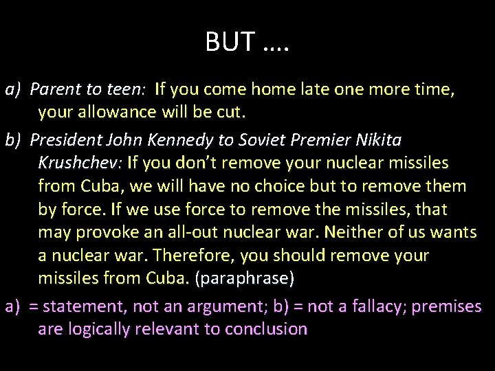 BUT …. a) Parent to teen: If you come home late one more time,