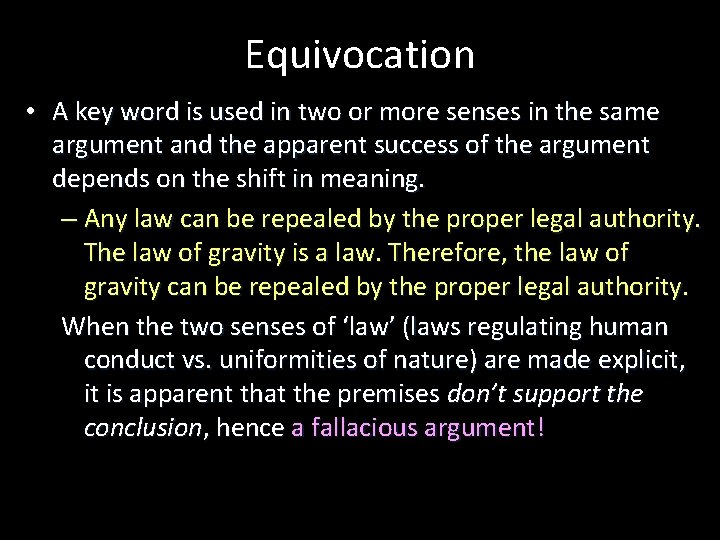 Equivocation • A key word is used in two or more senses in the