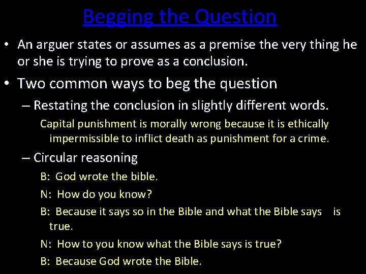 Begging the Question • An arguer states or assumes as a premise the very