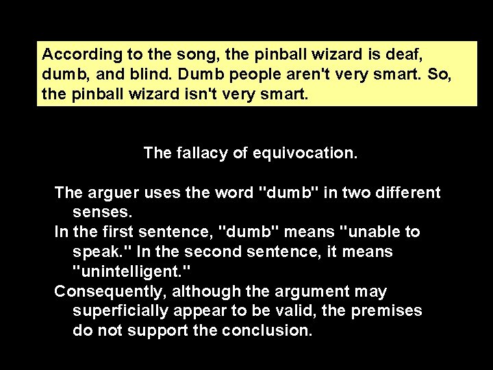 According to the song, the pinball wizard is deaf, dumb, and blind. Dumb people