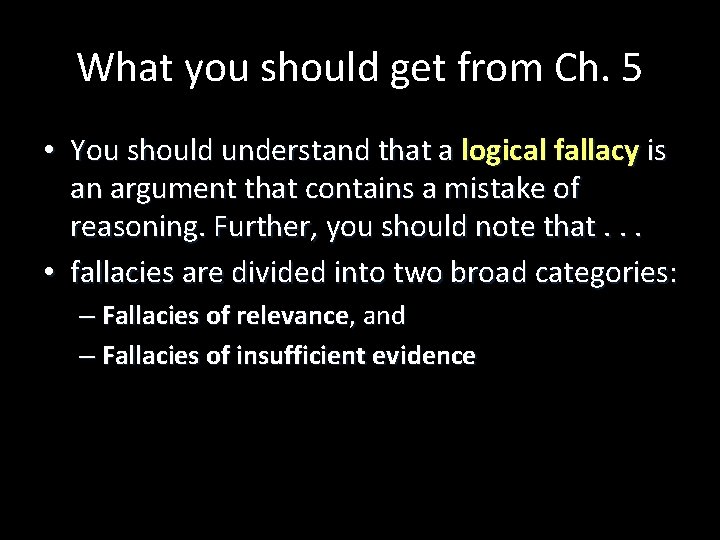What you should get from Ch. 5 • You should understand that a logical