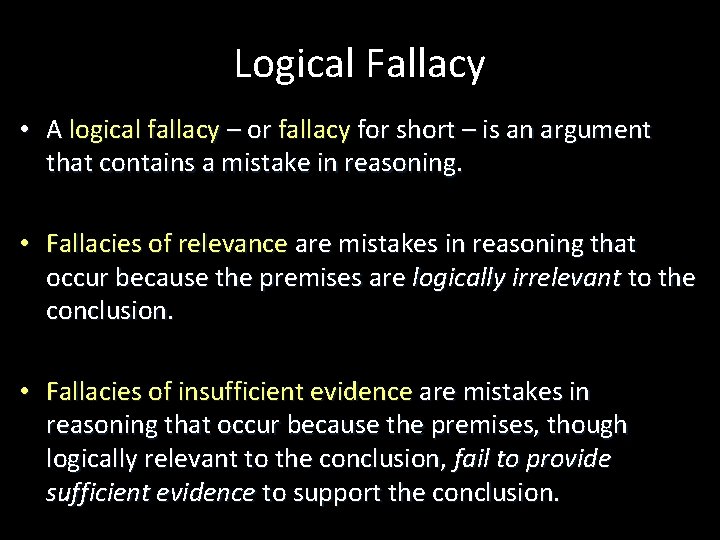 Logical Fallacy • A logical fallacy – or fallacy for short – is an
