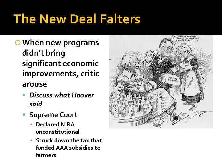 The New Deal Falters When new programs didn’t bring significant economic improvements, critic arouse The New Deal Falters When new programs didn’t bring significant economic improvements, critic arouse