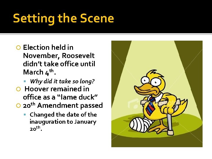 Setting the Scene Election held in November, Roosevelt didn’t take office until March 4 Setting the Scene Election held in November, Roosevelt didn’t take office until March 4
