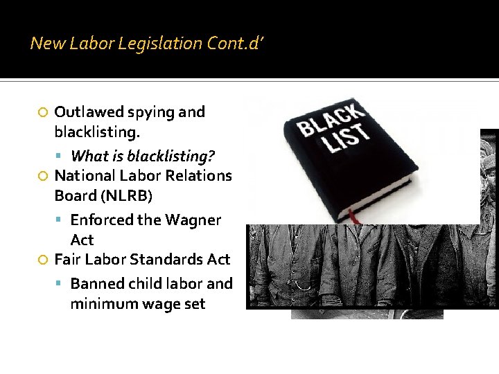 New Labor Legislation Cont. d’ Outlawed spying and blacklisting. What is blacklisting? National Labor New Labor Legislation Cont. d’ Outlawed spying and blacklisting. What is blacklisting? National Labor