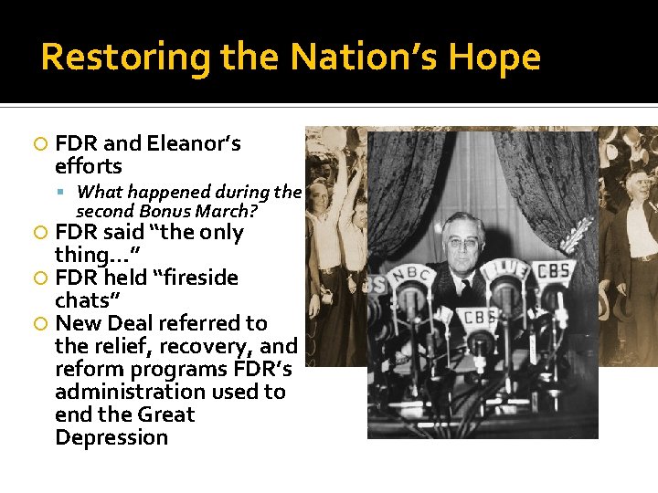 Restoring the Nation’s Hope FDR and Eleanor’s efforts What happened during the second Bonus Restoring the Nation’s Hope FDR and Eleanor’s efforts What happened during the second Bonus