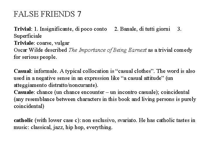 FALSE FRIENDS 7 Trivial: 1. Insignificante, di poco conto 2. Banale, di tutti giorni