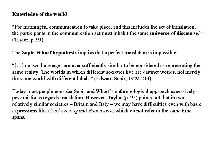 Knowledge of the world “For meaningful communication to take place, and this includes the