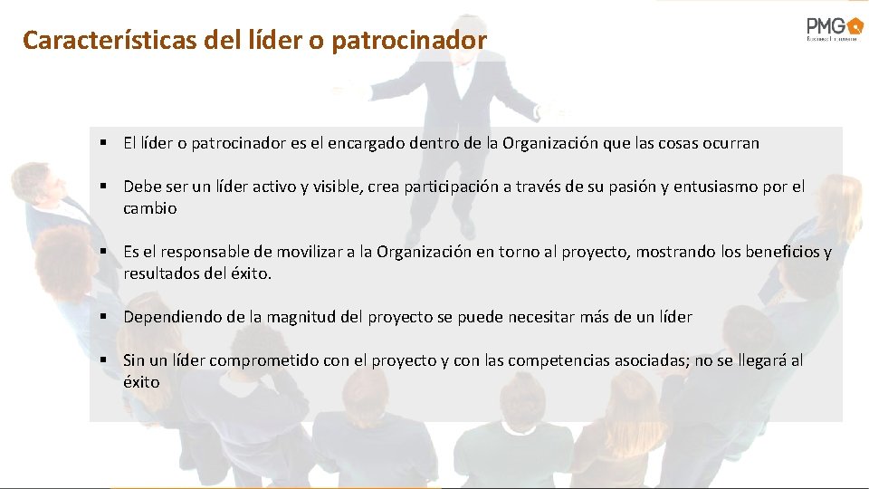 Características del líder o patrocinador § El líder o patrocinador es el encargado dentro