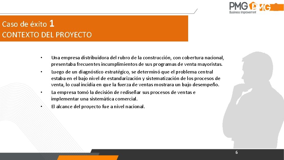 Caso de éxito 1 CONTEXTO DEL PROYECTO • • Una empresa distribuidora del rubro