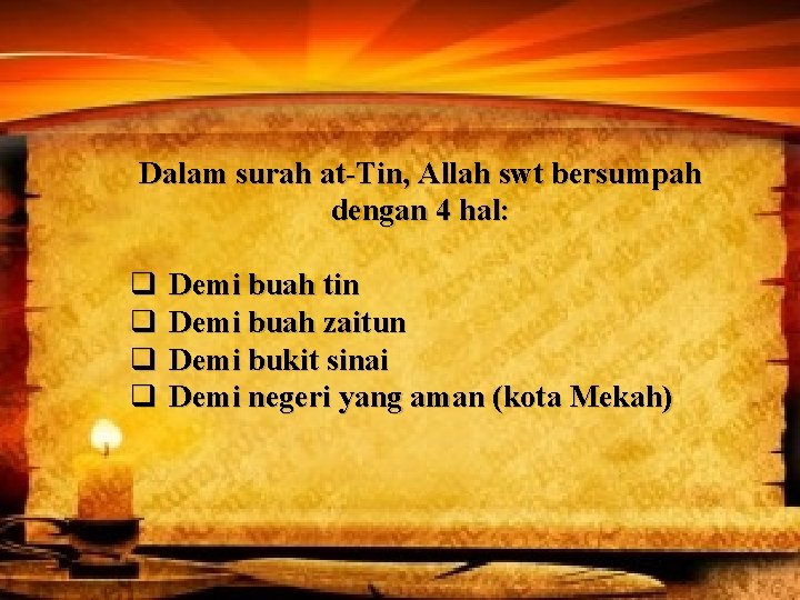 Dalam surah at-Tin, Allah swt bersumpah dengan 4 hal: q q Demi buah tin