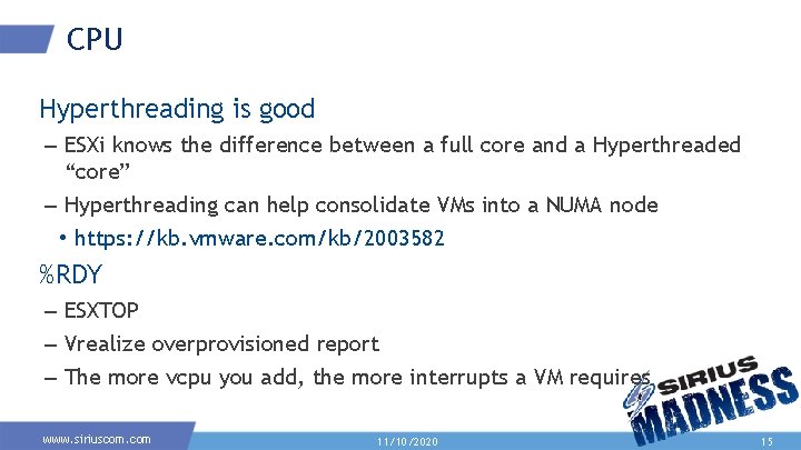 CPU Hyperthreading is good – ESXi knows the difference between a full core and CPU Hyperthreading is good – ESXi knows the difference between a full core and