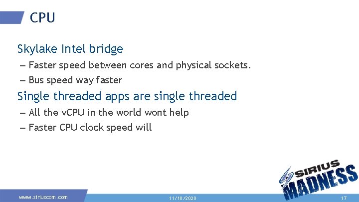 CPU Skylake Intel bridge – Faster speed between cores and physical sockets. – Bus CPU Skylake Intel bridge – Faster speed between cores and physical sockets. – Bus