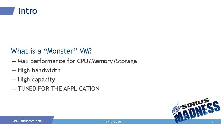 Intro What is a “Monster” VM? – – Max performance for CPU/Memory/Storage High bandwidth Intro What is a “Monster” VM? – – Max performance for CPU/Memory/Storage High bandwidth