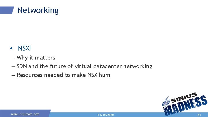 Networking • NSX! – Why it matters – SDN and the future of virtual Networking • NSX! – Why it matters – SDN and the future of virtual