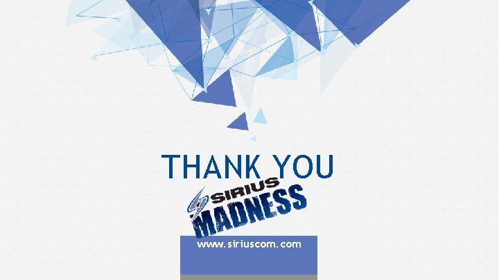 THANK YOU www. siriuscom. com THANK YOU www. siriuscom. com