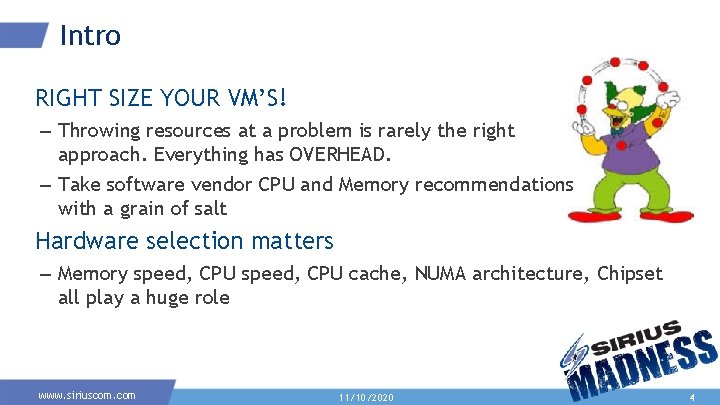 Intro RIGHT SIZE YOUR VM’S! – Throwing resources at a problem is rarely the Intro RIGHT SIZE YOUR VM’S! – Throwing resources at a problem is rarely the