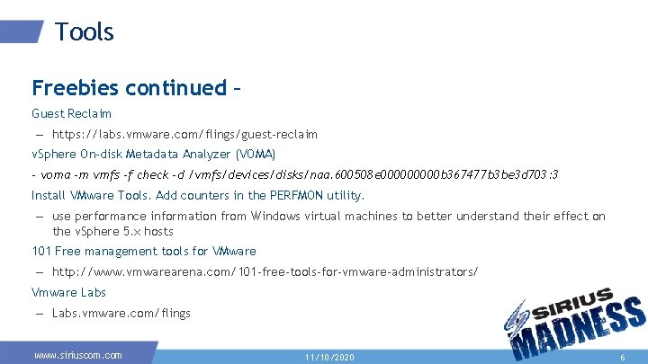 Tools Freebies continued – Guest Reclaim – https: //labs. vmware. com/flings/guest-reclaim v. Sphere On-disk Tools Freebies continued – Guest Reclaim – https: //labs. vmware. com/flings/guest-reclaim v. Sphere On-disk