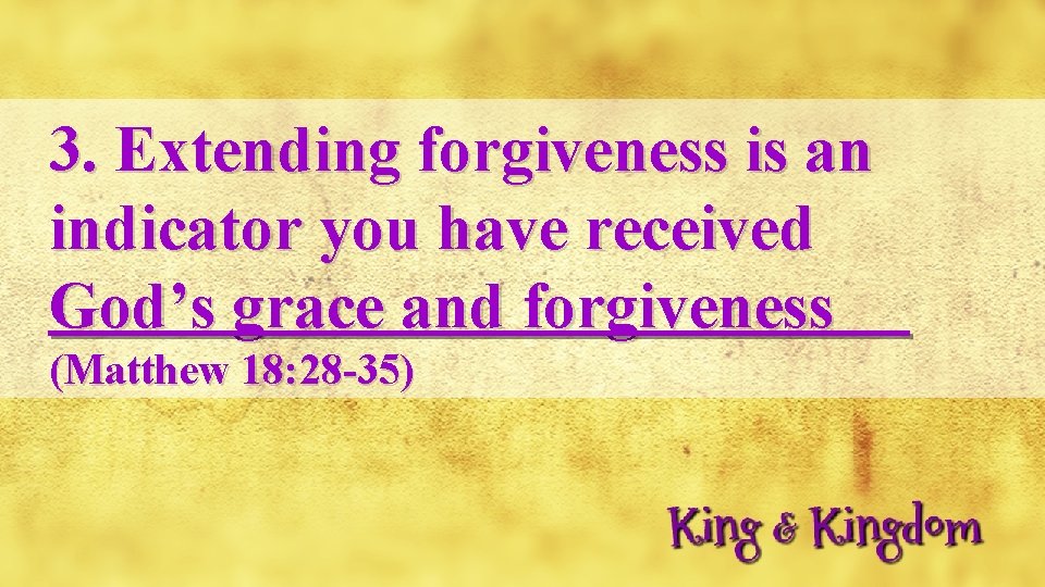 3. Extending forgiveness is an indicator you have received God’s grace and forgiveness (Matthew