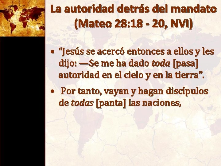 La autoridad detrás del mandato (Mateo 28: 18 - 20, NVI) • “Jesús se